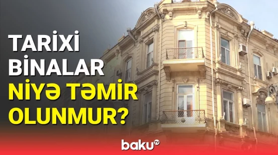 Tarixi memarlıq nümunəsi qəzalı vəziyyətdə