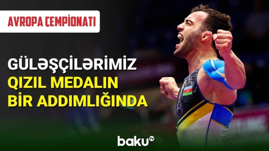 4 güləşçimiz Avropa Çempionatında medal qazanmağa yaxındır
