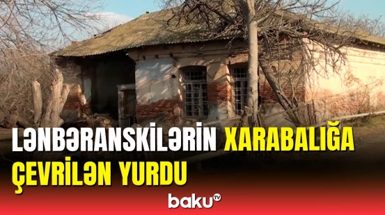 Məşhur Lənbəranskilərin evi dağılır | 200 ildən çox yaşı var
