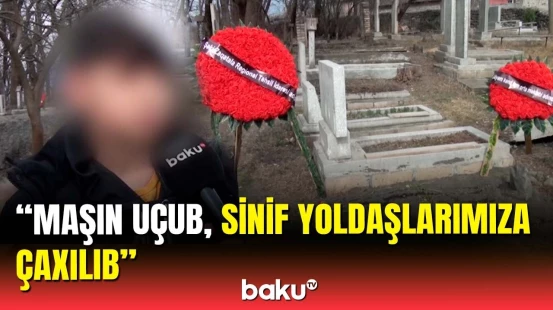 Partaları boş qalıb, pis olmuşuq | Zaqatalada ölən məktəblilərin yaxınları danışdı