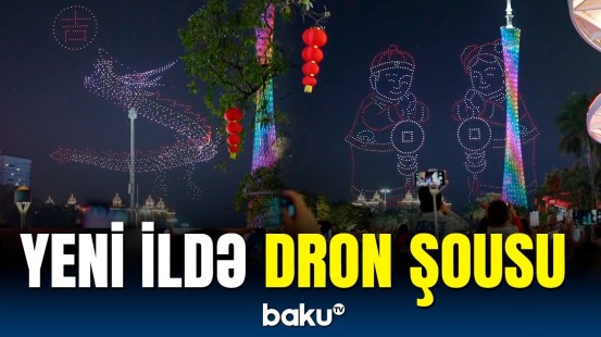 Çində Yeni il şənlikləri çərçivəsində dron nümayişi keçirilib