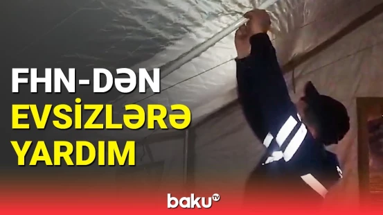 FHN əməkdaşları evsiz qalan sakinlər üçün hərəkətə keçdi