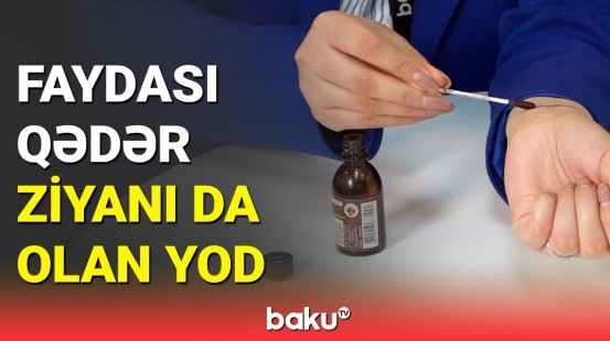 Həkimlər yodun bilinməyən zərərlərindən danışdı