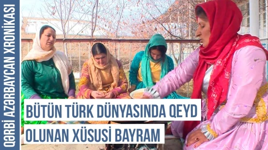 Xıdır Nəbi bayramının qəribə adətləri, mətbəxi və inancları | QƏRBİ AZƏRBAYCAN XRONİKASI