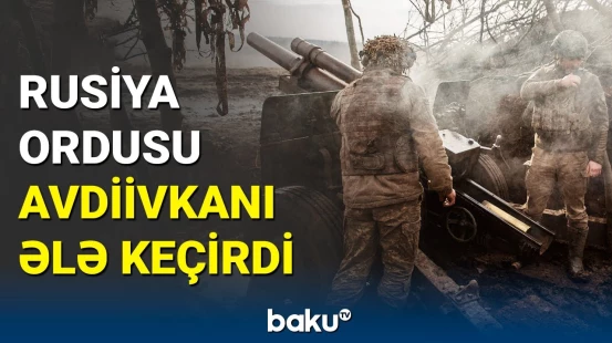Avdiivka Rusiyanın nəzarətində | Şoyqu Putinə məlumat verdi