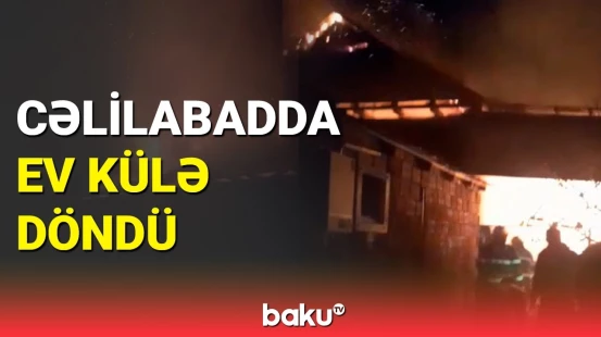 Birmərtəbəli ev yandı | Cəlilabad