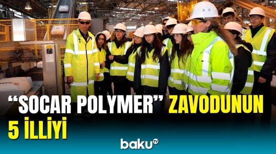 Könüllülər üçün "SOCAR Polymer" zavoduna tur təşkil edildi