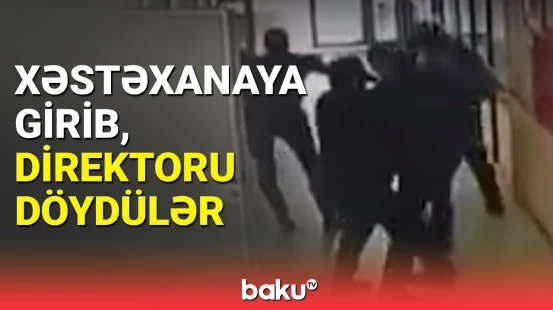 Goranboyda xəstəxana direktoruna hücumun səbəbi | Anbaan görüntülər