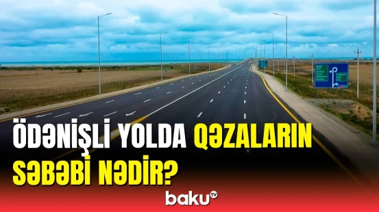 Ödənişli yolda sürətə məhdudiyyət qoyulub? | AAYDA-dan açıqlama