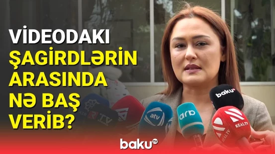 Nazirlik rəsmisindən videodakı 156 nömrəli məktəbin şagirdləri barədə açıqlama