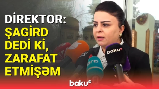 156 nömrəli məktəbin direktoru uyğunsuz videosu yayılan şagirddən danışdı