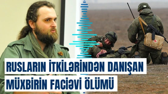 Rusiya ilə bağlı hədə-qorxu gəlinən müxbirin ölümünün pərdə arxası