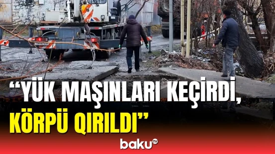 Qəbələdə körpü çökdü | "Kubik düzdüm ki, qəza olmasın..."