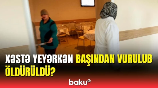 Maştağa Psixiatriya Xəstəxanasındakı ölümün səbəbi | Prokurorluqdan açıqlama