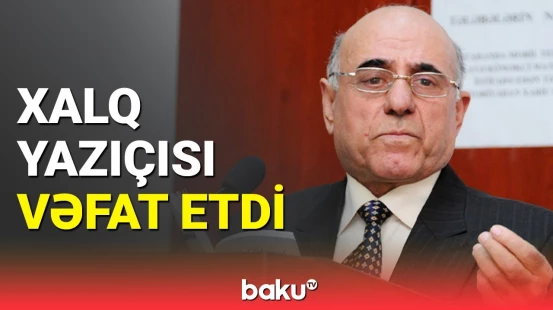 Azərbaycanın məşhur Xalq yazıçısı Mövlud Süleymanlı vəfat etdi
