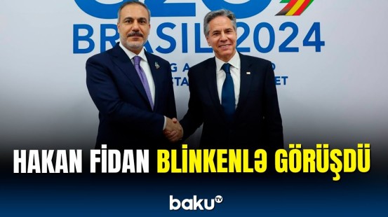 Hakan Fidanla Blinken görüşdü | Azərbaycan və Ermənistan müzakirə edildi
