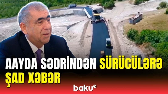 İsmayıllı yolundakı işlər nə vaxt bitəcək?