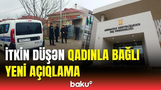 4 il əvvəl itkin düşən Nərgiz Nəcəfova ilə bağlı Baş Prokurorluqdan açıqlama
