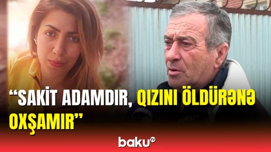 4 il əvvəl ata qızını qətlə yetirib harada basdırdı?
