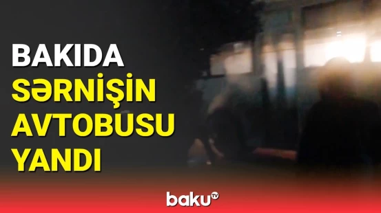 Bakıda yanan avtobusun görüntüləri