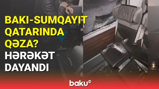 Bakı-Sumqayıt qatarındakı hadisə ilə bağlı rəsmi açıqlama