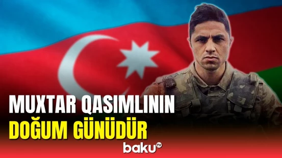 Bu gün şəhid Muxtar Qasımlının doğum günüdür