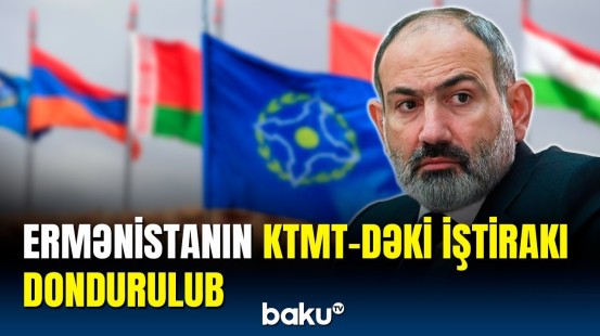 Paşinyan Ermənistanın KTMT-dəki iştirakından danışdı