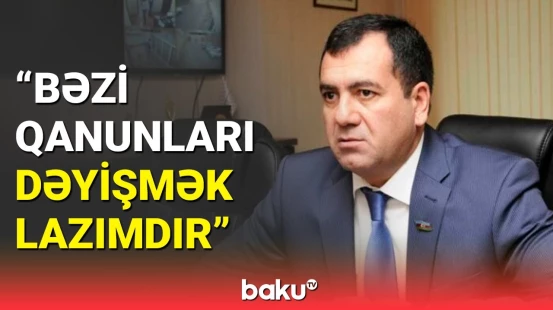 Millət vəkilindən məmurlarla bağlı təklif