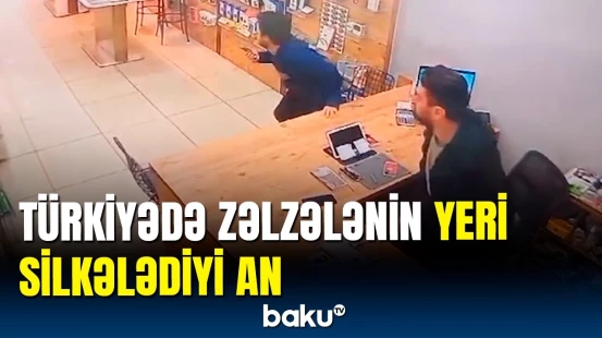 Zəlzələ anı kameralara düşdü | Türkiyədə əhali təlaş içində