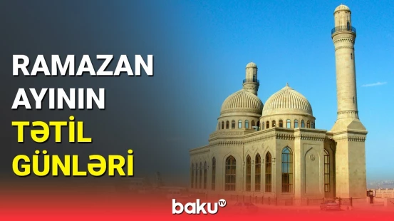 Ramazan bayramı ilə bağlı təqvimdə dəyişiklik edildi