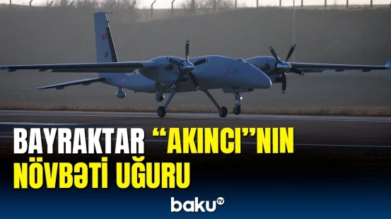 Bayraktar “AKINCI C”  ilk uçuşunu uğurla həyata keçirdi