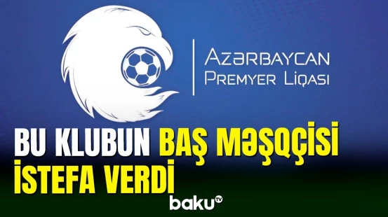 Premyer Liqa klubunda baş məşqçi ayrılığı