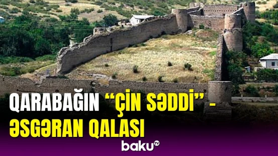 Qarabağın Şərq qapısı | Əsgəran qalası