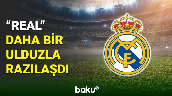 “Real Madrid” daha bir futbol ulduzu ilə razılaşıb