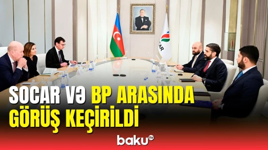 SOCAR-da BP-nin İcraçı vitse-prezidenti ilə görüş keçirildi