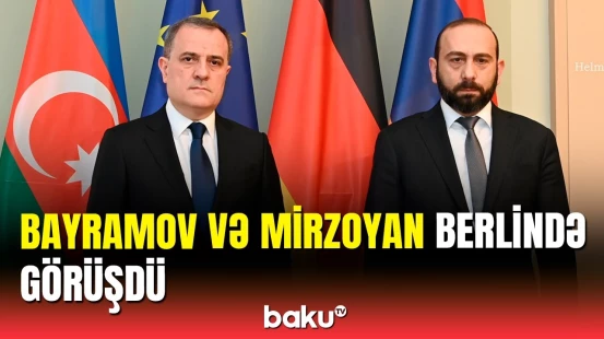Ceyhun Bayramovla Ararat Mirzoyan Berlində görüşdü | XİN-dən məlumat