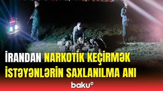 İrandan Azərbaycana narkotik keçirmək istəyənlər saxlanıldı