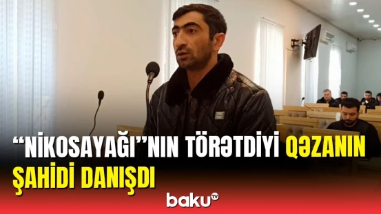 Şahid “Nikosayağı”nın qəza anı barədə hər şeyi danışdı