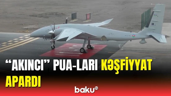 “Akıncı” PUA-larımız havaya qaldırıldı | MN-dən görüntülər