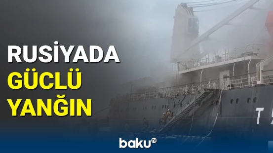 Nəhəng gəmini alov bürüdü | Rusiyada dəhşətli hadisə