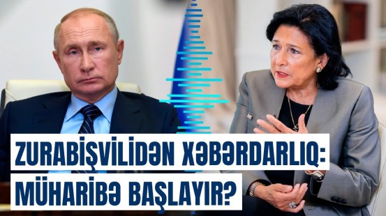 Zurabişvili Rusiyanın Gürcüstana təsirindən danışdı | Nələr baş verəcək?