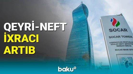 SOCAR-ın qeyri-neft ixracında nə qədər artım olub?