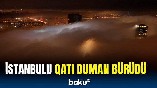İstanbul boğazı və ətrafını qatı duman bürüdü