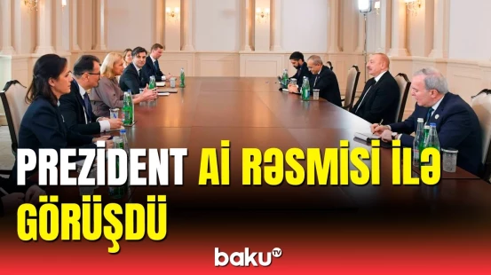 İlham Əliyev Aİ rəsmisi ilə müzakirə apardı