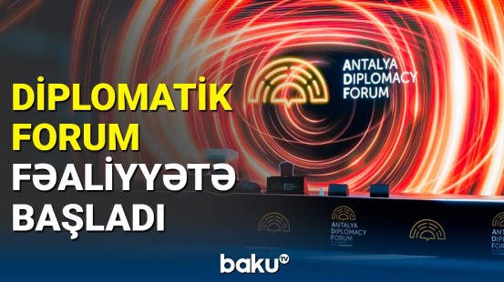 Antalyada üçüncü Diplomatik Forum öz işinə başladı
