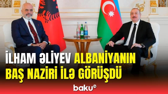 İlham Əliyevin Albaniyanın Baş naziri Edi Rama ilə təkbətək görüşü