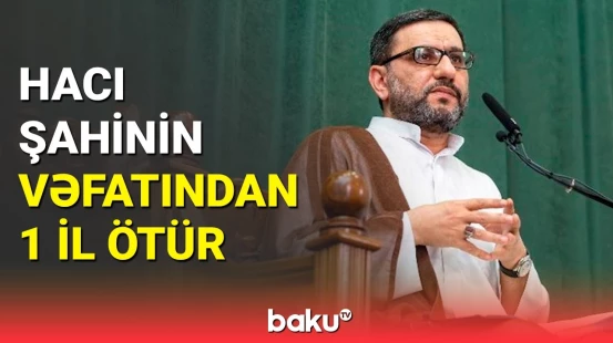 Hacı Şahini sevənlər məzarının başına toplaşdı