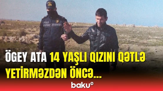 Bakıda qətl | Cinayət törədən ögey ataya hansı cəza verildi?