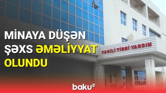 Həkim minaya düşən şəxsin vəziyyətini açıqladı