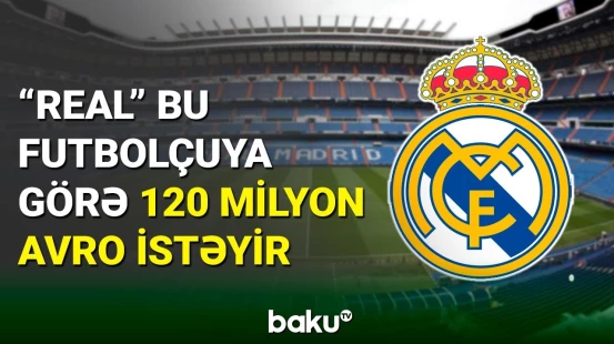 "Real Madrid" ulduz oyunçusu üçün 120 milyon avro tələb edir